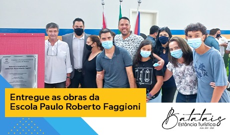 Entregue as obras da Escola Paulo Roberto Faggioni.