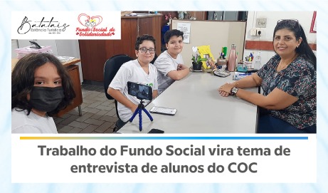 Trabalho do Fundo Social vira tema de entrevista de alunos do COC.