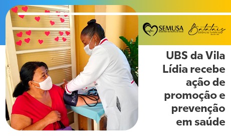 UBS da Vila Lídia recebe ação de promoção e prevenção em saúde