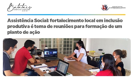 Assistência Social: fortalecimento local em inclusão produtiva é tema de reuniões para formação de um planto de ação.