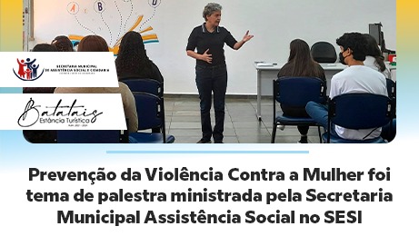 Prevenção da Violência Contra a Mulher foi tema de palestra ministrada pela Secretaria Municipal Assistência Social no SESI.