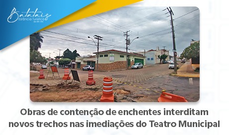 Obras de contenção de enchentes interditam novos trechos nas imediações do Teatro Municipal.