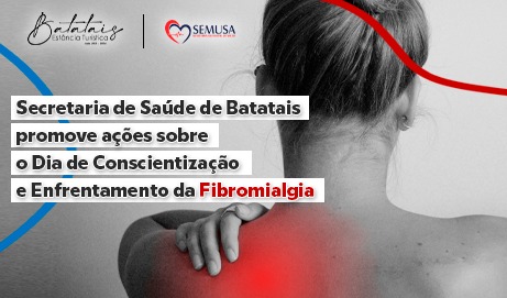 Secretaria de Saúde de Batatais promove ações sobre o Dia de Conscientização e Enfrentamento da Fibromialgia