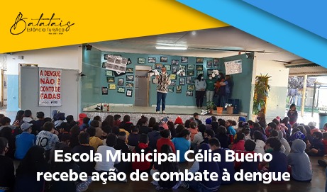 Escola Municipal Célia Bueno recebe ação de combate à dengue.