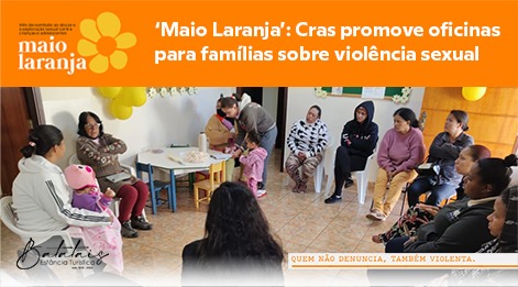 ‘Maio Laranja’: Cras promove oficinas para famílias sobre violência sexual.