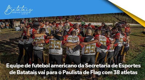 Equipe de futebol americano da Secretaria de Esportes de Batatais vai para o Paulista de Flag com 38 atletas.