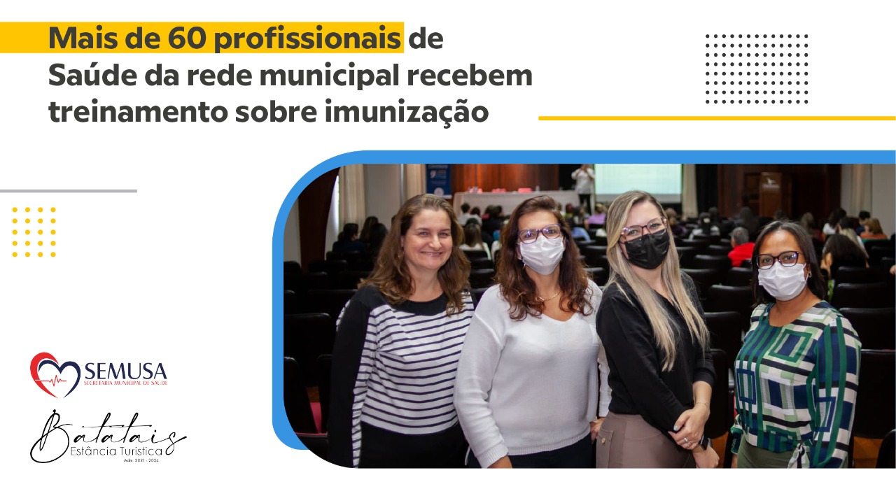 Mais de 60 profissionais de Saúde da rede municipal recebem treinamento sobre imunização.