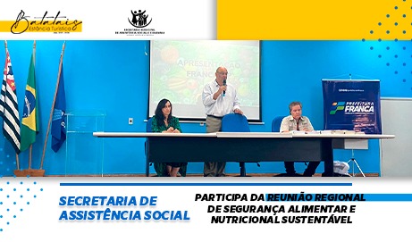 Secretaria de Assistência Social participa da reunião regional de Segurança Alimentar e Nutricional Sustentável.