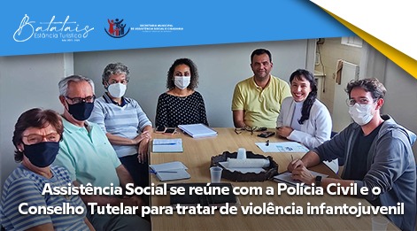 Assistência Social se reúne com a Polícia Civil e o Conselho Tutelar para tratar de violência infantojuvenil.