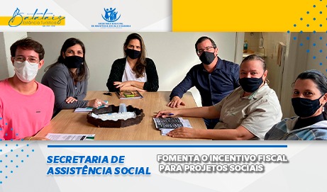 Secretaria de Assistência Social fomenta o incentivo fiscal para projetos sociais.