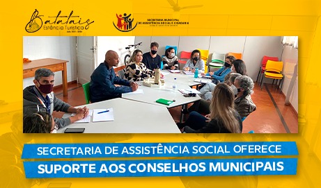 Secretaria de Assistência Social oferece suporte aos conselhos municipais.