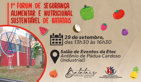 Assistência Social promove 1º Fórum de Segurança Alimentar e Nutricional Sustentável em Batatais.