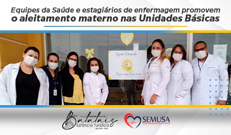 Equipes da Saúde e estagiários de enfermagem promovem o aleitamento materno nas Unidades Básicas