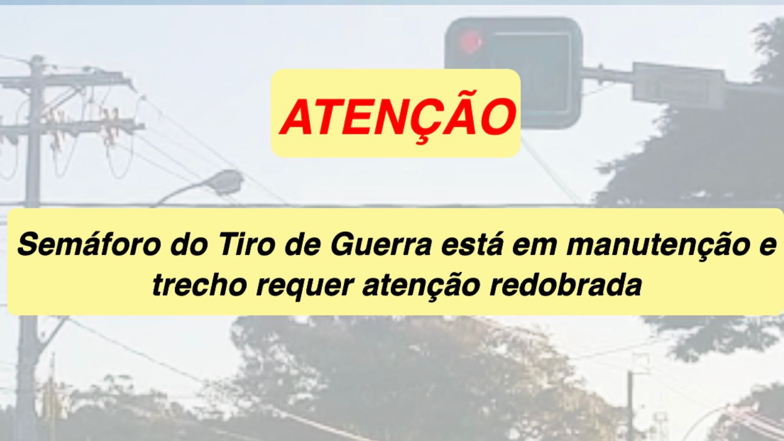 Semáforo do Tiro de Guerra está em manutenção e trecho requer atenção redobrada