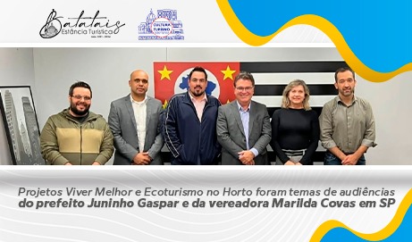 Projetos Viver Melhor e Ecoturismo no Horto foram temas de audiências do prefeito Juninho Gaspar e da vereadora Marilda Covas em SP