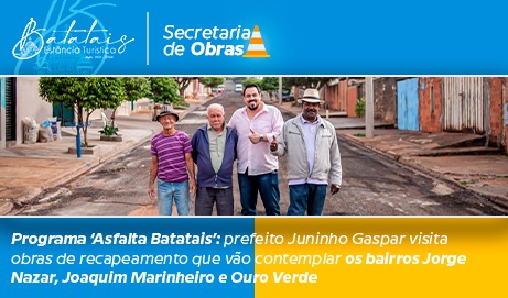 Programa ‘Asfalta Batatais’: prefeito Juninho Gaspar visita obras de recapeamento que vão contemplar os bairros Jorge Nazar, Joaquim Marinheiro e Ouro Verde