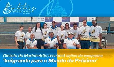 Ginásio do Marinheirão receberá ação esportiva interativa da campanha ‘Imigrando para o Mundo do Próximo’