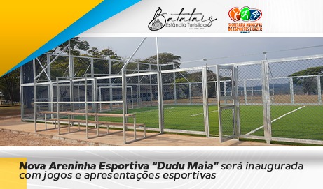 Nova Areninha Esportiva “Dudu Maia” será inaugurada com jogos e apresentações esportivas