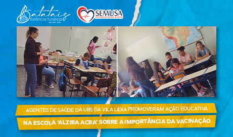 Agentes de Saúde da UBS da Vila Lídia promoveram ação educativa na escola ‘Alzira Acra’ sobre a importância da vacinação