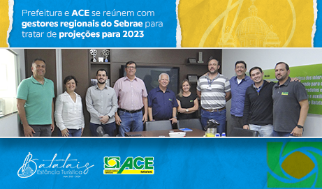 Prefeitura e ACE se reúnem com gestores regionais do Sebrae para tratar de projeções para 2023