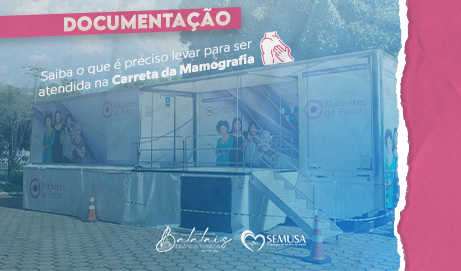 Carreta da Mamografia: saiba quais documentos levar para ser atendida