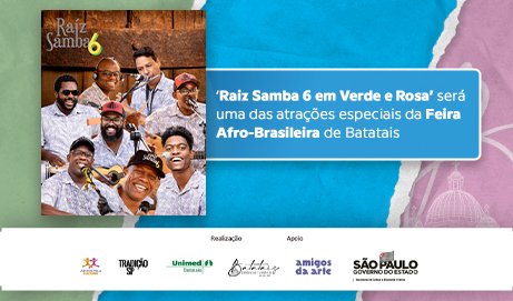 Raiz Samba 6 em Verde e Rosa’ será uma das atrações especiais da Feira Afro-Brasileira de Batatais