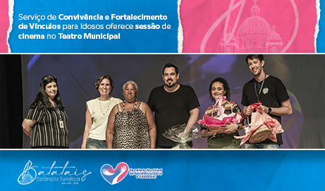 Serviço de Convivência e Fortalecimento de Vínculos para Idosos oferece sessão de cinema no Teatro Municipal