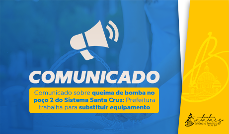 Comunicado sobre queima de bomba no poço 2 do Sistema Santa Cruz: