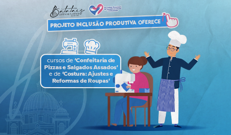 Projeto Inclusão Produtiva oferece cursos de ‘Confeitaria de Pizzas e Salgados Assados’ e de ‘Costura: Ajustes e Reformas de Roupas’