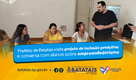 Prefeito de Batatais visita projeto de inclusão produtiva e conversa com alunos sobre empreendedorismo