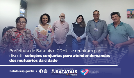 Prefeitura de Batatais e CDHU se reuniram para discutir soluções conjuntas para atender demandas dos mutuários da cidade