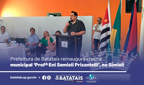 Prefeitura de Batatais reinaugura creche municipal ‘Profª Eni Semieli Prizantelli’, no Parque Simieli