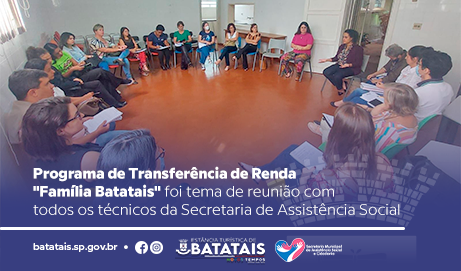 Programa de Transferência de Renda 'Família Batatais' foi tema de reunião com todos os técnicos da Secretaria de Assistência Social