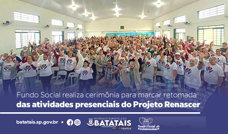 Fundo Social de Solidariedade de Batatais retoma atividades presenciais do Projeto Renascer com cerimônia emocionante