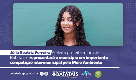 Júlia Beatriz Ferreira é eleita prefeita mirim de Batatais e representará o município em importante competição intermunicipal pelo Meio Ambiente