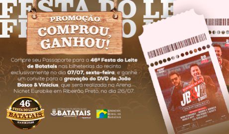 Lançamento da promoção: Compre seu Passaporte para a 46ª Festa do Leite de Batatais e ganhe um convite para o show de gravação do DVD de João Bosco & Vinícius