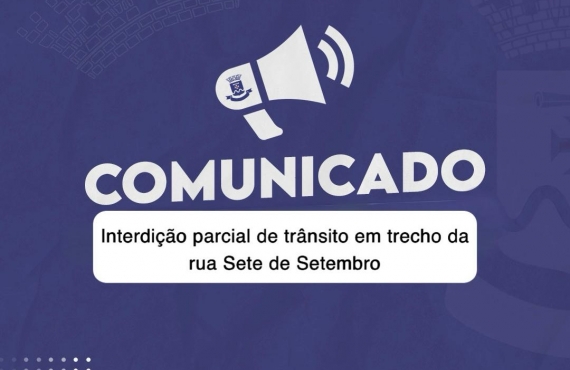 Dimutran informa: Interdição parcial de trânsito na rua Sete de Setembro