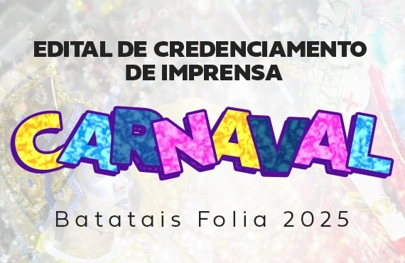 Edital de Credenciamento de Imprensa para cobertura do Batatais Folia 2025